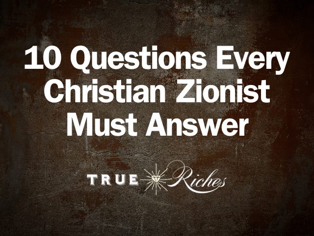 PODCAST: 10 Questions Every Christian Zionist Must Answer