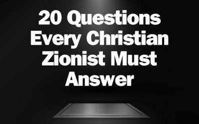 20 Questions Every Christian Zionist Must Answer