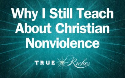 Why I Still Teach About Christian Nonviolence