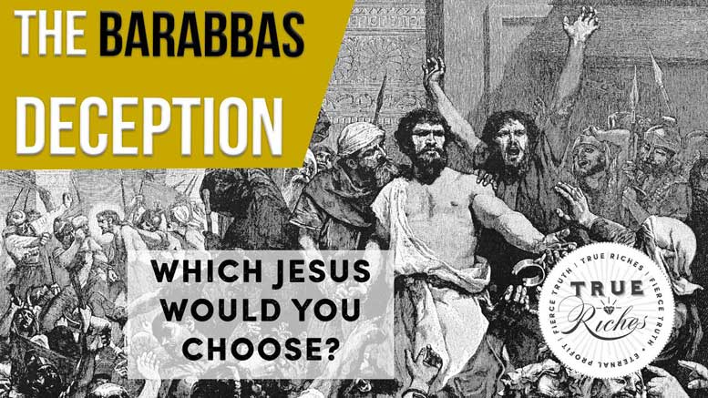 The Barabbas Deception: Which Jesus Would You Choose?