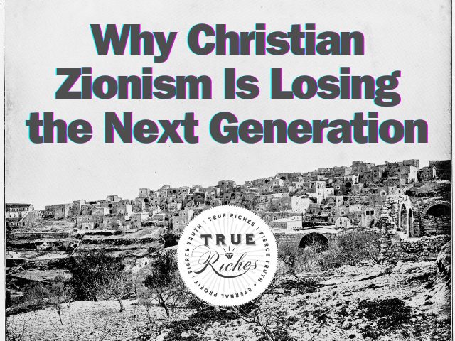 Why Christian Zionism Is Losing the Next Generation