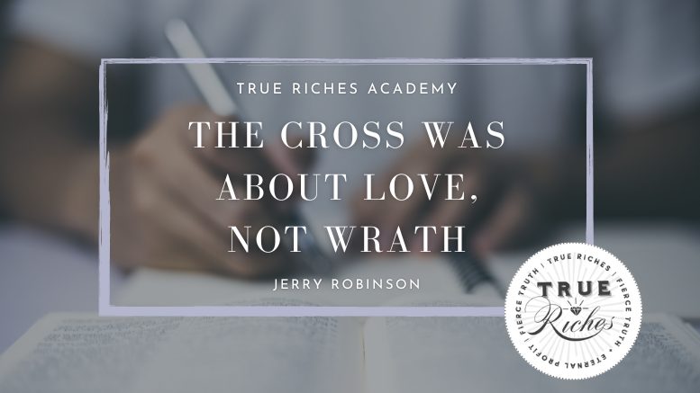 The Cross Wasn’t About Wrath. It Was About Love.