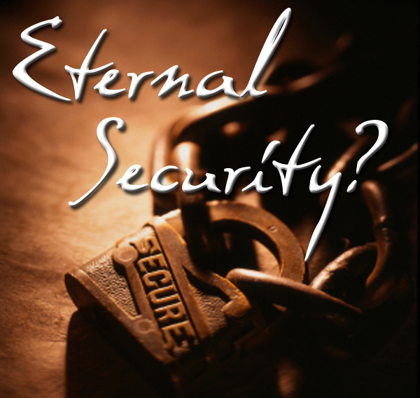 The Doctrine of Eternal Security: Differing Views