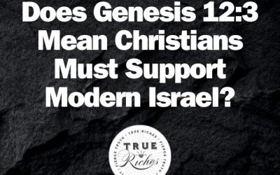 Does Genesis 12:3 Mean Christians Must Support Modern Israel?