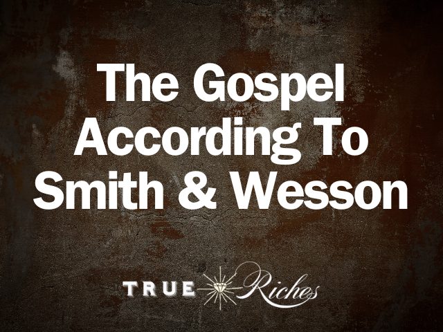 The Gospel According To Smith & Wesson