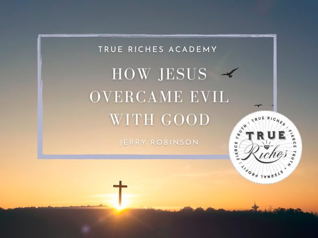 Nonviolence and the Cross: How Jesus Overcame Evil with Good