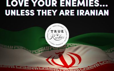 Love Your Enemies… Unless They’re Iranian