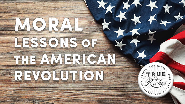 What Are The Moral Lessons of the American Revolution?