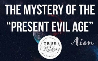 The Mystery of the “Present Evil Age”