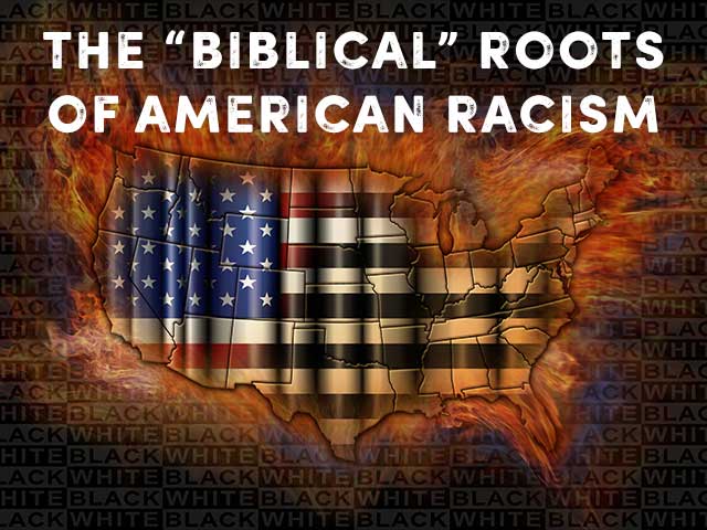 The “Biblical” Roots of American Racism