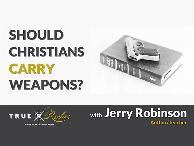 Should Christians Carry Weapons?