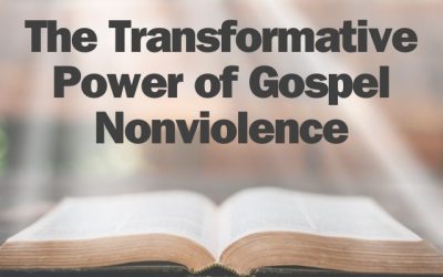 The Transformative Power of Gospel Nonviolence