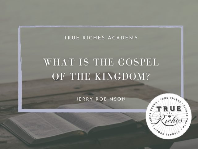 PODCAST: What Is The Gospel Of The Kingdom?