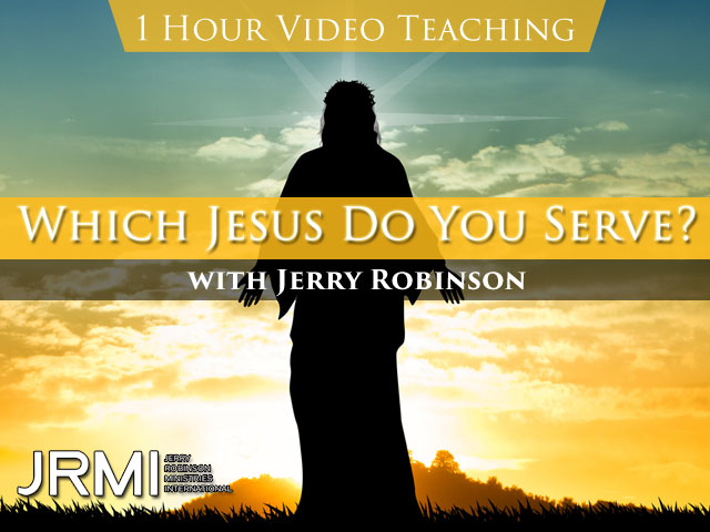 VIDEO TEACHING: Which Jesus Do You Serve?